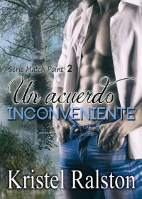 Kristel Ralston [Ralston, Kristel] — Un Acuerdo Inconveniente