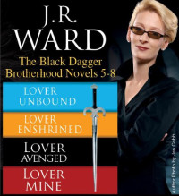 J. R. Ward — J.R. Ward the Black Dagger Brotherhood Novels 5-8