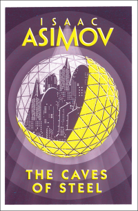 Isaac Asimov — The Caves of Steel