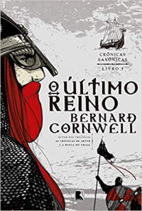Bernard Cornwell — Crônicas Saxônicas Vol. 1 - O Último Reino