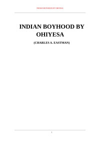 Charles Alexander Eastman (Ohiyesa) — INDIAN BOYHOOD BY OHIYESA