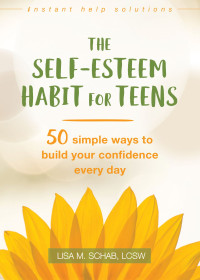 Lisa M. Schab — The Self-Esteem Habit for Teens