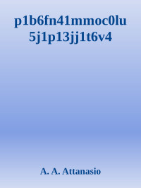 A. A. Attanasio — p1b6fn41mmoc0lu5j1p13jj1t6v4