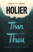 Perry, Jackie Hill — Holier Than Thou: How God’s Holiness Helps Us Trust Him