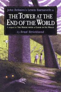 Brad Strickland, John Bellairs [Brad Strickland, John Bellairs] — The Tower at the End of the World