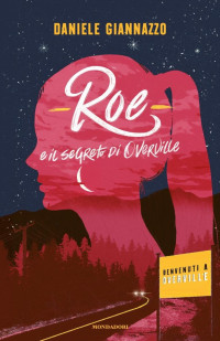 Daniele Giannazzo [Giannazzo, Daniele] — Roe e il segreto di Overville