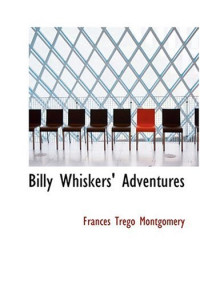 Frances Trego Montgomery [Montgomery, Frances Trego & Lives, Blackmask] — Billy Whiskers' Adventures