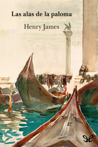 Henry James — Las Alas de la Paloma