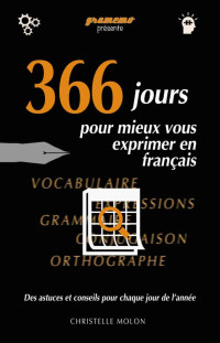Christelle Molon — 366 jours pour mieux vous exprimer en français: Des astuces et conseils pour chaque jour de l'année (French Edition)