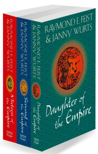 Raymond E. Feist & Janny Wurts [Feist, Raymond E. & Wurts, Janny] — The Complete Empire Trilogy Omnibus