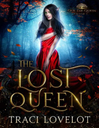 Traci Lovelot [Lovelot, Traci] — The Lost Queen: A Fantasy Romance (Our Fae Queen Book 1)