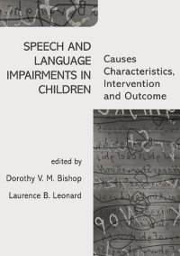 Bishop, Dorothy V.M, Leonard, Laurence B. — Speech and Language Impairments in Children