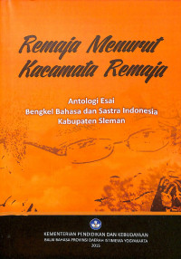 Edi Setiyanto (editor) — Remaja Menurut Kacamata Remaja: Antologi Esai Bengkel Bahasa dan Sastra Indonesia Kabupaten Sleman