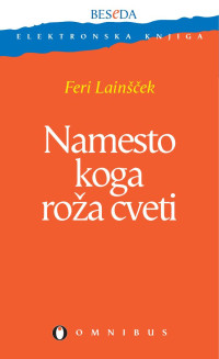 Feri Lainšček — Namesto koga roža cveti