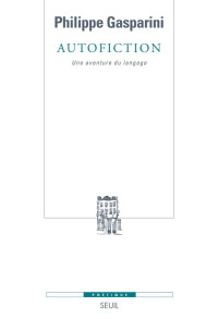 Philippe Gasparini [Gasparini, Philippe] — Autofiction