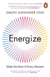 Simon Alexander Ong — Energize: Make the Most of Every Moment