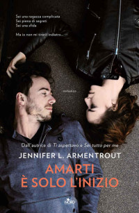 Jennifer L. Armentrout — Amarti è solo l'inizio