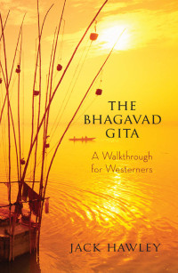 Jack Hawley [Hawley, Jack] — The Bhagavad Gita