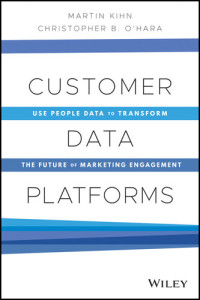Martin Kihn; Christopher B. O'Hara — Customer Data Platforms