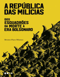 Bruno Paes Manso [Manso, Bruno Paes] — A república das milícias