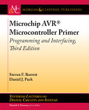 Stephen F. Barret - Daniel J. Pack — Microchip Avr(r) Microcontroller Primer: Programming and Interfacing, Third Edition