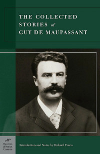 Guy de Maupassant — Collected Stories of Guy de Maupassant