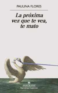 Paulina Flores — La próxima vez que te vea, te mato