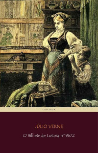 Júlio Verne & Cristóvão Aires [Verne, Júlio & Aires, Cristóvão] — O Bilhete de Lotaria nº 9672