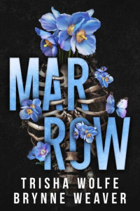 Trisha Wolfe & Brynne Weaver — Marrow