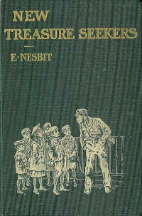 E. Nesbit — New Treasure Seekers; Or, The Bastable Children in Search of a Fortune