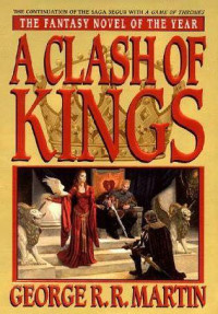George R.R. Martin — A Clash of Kings: Fire and Ice 