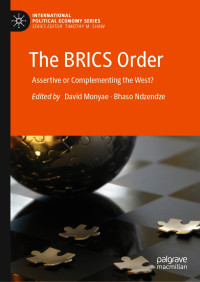 David Monyae & Bhaso Ndzendze — The BRICS Order: Assertive or Complementing the West?