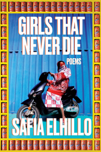 Safia Elhillo — Girls That Never Die: Poems