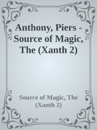 Source of Magic, The (Xanth 2) — Anthony, Piers - Source of Magic, The (Xanth 2)