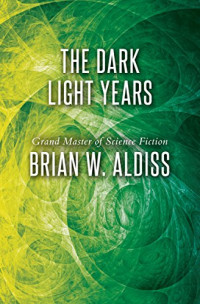 Brian W. Aldiss — The Dark Light Years