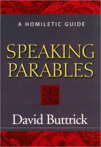 David Buttrick [Buttrick, David] — Speaking Parables