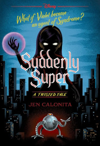 Jen Calonita — Twisted Tales 16: Suddenly Super