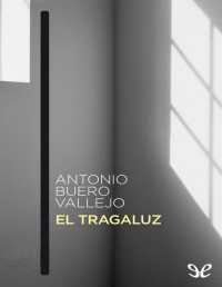 Antonio Buero Vallejo [Vallejo, Antonio Buero] — El tragaluz