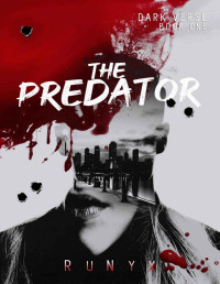 RuNyx . — The Predator: An Enemies to Lovers Dark Romance (Dark Verse Book 1)