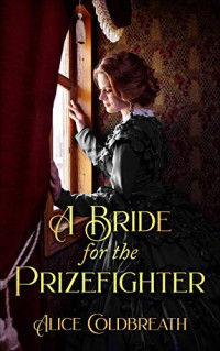 Alice Coldbreath — A Bride for the Prizefighter