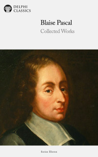 Blaise Pascal [Pascal, Blaise] — Collected Works of Blaise Pascal