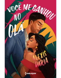 Alexis Daria — Você me ganhou no olá