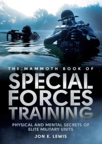 Lewis Jon E. — Mammoth Book Of Special Forces Training - Physical and Mental Secrets of Elite Military Units