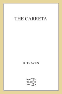 B. Traven [Traven, B.] — The Carreta [The Jungle Novels #2]