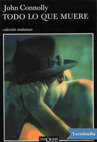 John Connolly — Todo lo que muere