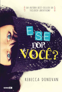 Rebecca Donovan [Donovan, Rebecca] — E se for Você?