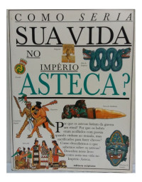 Fiona MacDonald — Como seria sua vida no império asteca