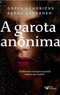 Greer Hendricks, Sarah Pekkanen — A Garota Anônima