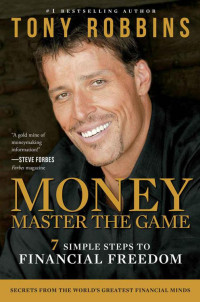 Tony Robbins — MONEY Master the Game: 7 Simple Steps to Financial Freedom
