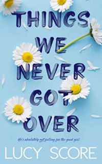 Lucy Score — Things We Never Got Over